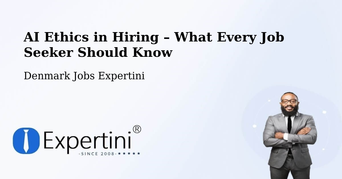 AI Ethics in Recruitment & Hiring – Brædstrup - Brædstrup, Denmark Jobs Expertini