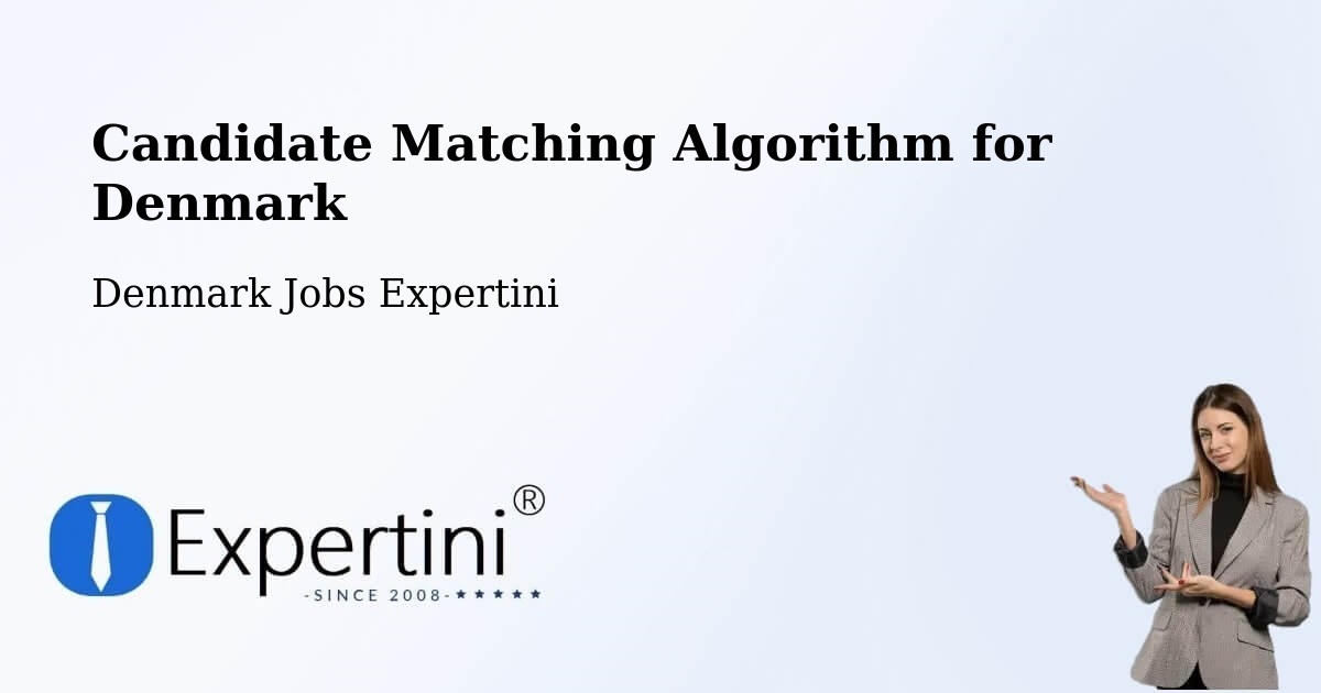 Candidate Matching Algorithm Overview – Brædstrup - Denmark Jobs Expertini